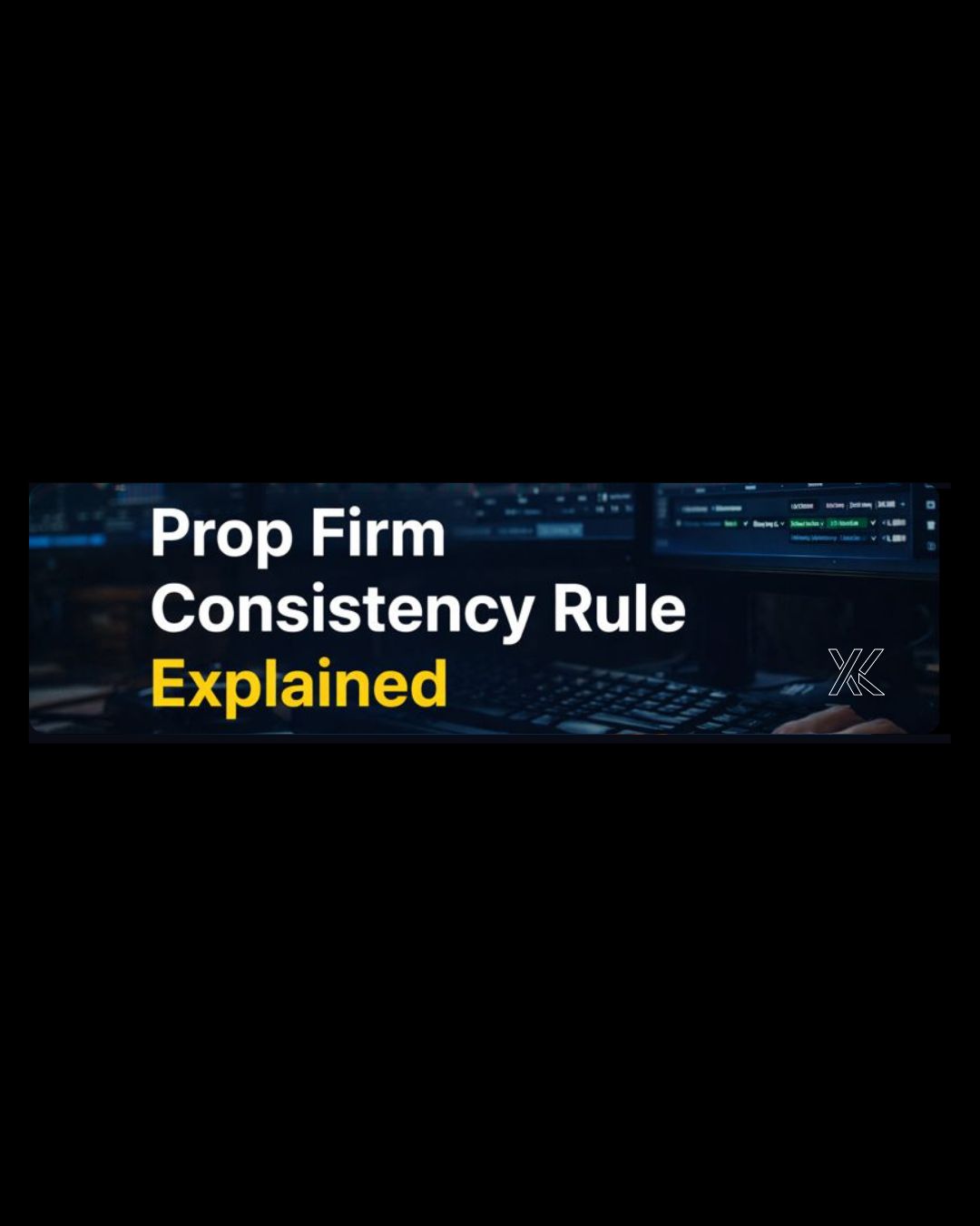 Prop Firm Consistency Rule Explained (30% & 35%) – How to Pass Safely